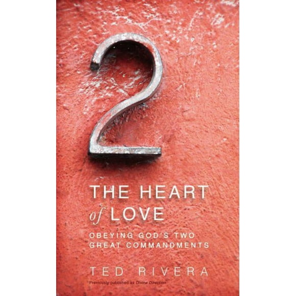 The Heart of Love: Obeying God's Two Great Commandments