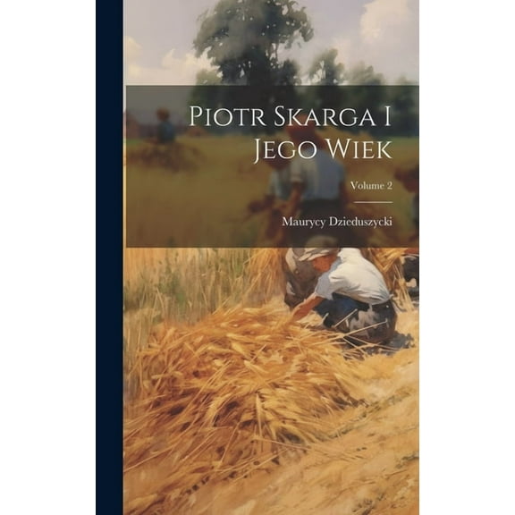 Piotr Skarga I Jego Wiek; Volume 2 (Hardcover)