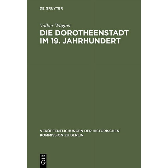 Veröffentlichungen der Historischen Komm Die Dorotheenstadt im 19. Jahrhundert, Book 94, (Hardcover)