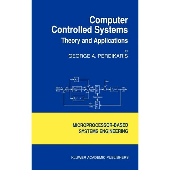 Intelligent Systems, Control and Automat Computer Controlled Systems: Theory and Applications, Book 8, (Hardcover)