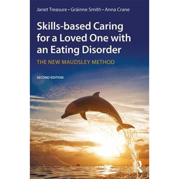 Pre-Owned Skills-Based Caring for a Loved One with an Eating Disorder: The New Maudsley Method (Paperback) 1138826634 9781138826632