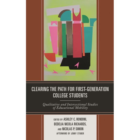 Clearing the Path for First-Generation College Students: Qualitative and Intersectional Studies of Educational Mobility, (Paperback)