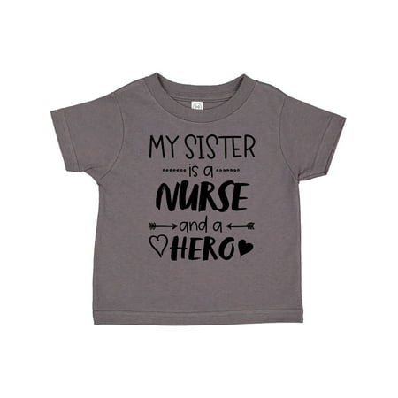 

Inktastic My Sister is a Nurse and a Hero Gift Toddler Boy or Toddler Girl T-Shirt