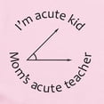 thumbnail image 2 of CafePress - Im Acute Kid Moms Acute Teacher Body Suit - Baby Light Bodysuit, Size Newborn - 24 Months, 2 of 4