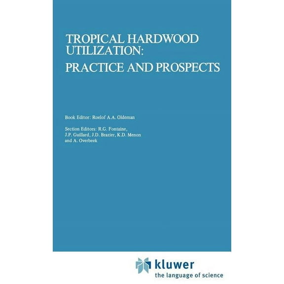 Forestry Sciences Tropical Hardwood Utilization: Practice and Prospects, Book 3, (Hardcover)