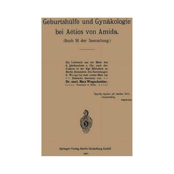 Geburtshülfe Und Gynäkologie Bei Aëtios Von Amida: Buch 16 Der Sammlung, (Paperback)