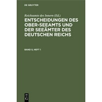 Entscheidungen Des Ober-Seeamts Und Der Seeämter Des Deutschen Reichs. Band 5, Heft 1 (Hardcover)