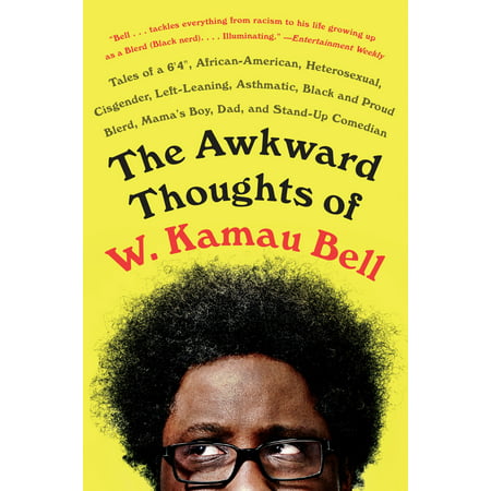The Awkward Thoughts of W. Kamau Bell : Tales of a 6' 4