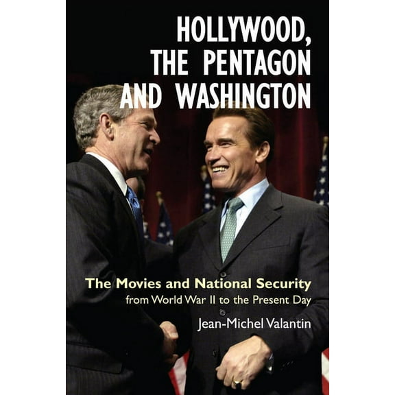 Hollywood, the Pentagon and Washington: The Movies and National Security from World War II to the Present Day, (Hardcover)