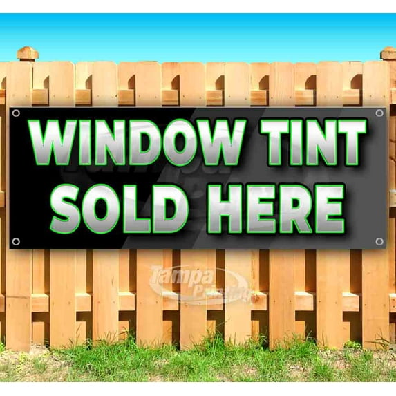 Window Tint Sold Here 13 oz Vinyl Banner With Metal Grommets