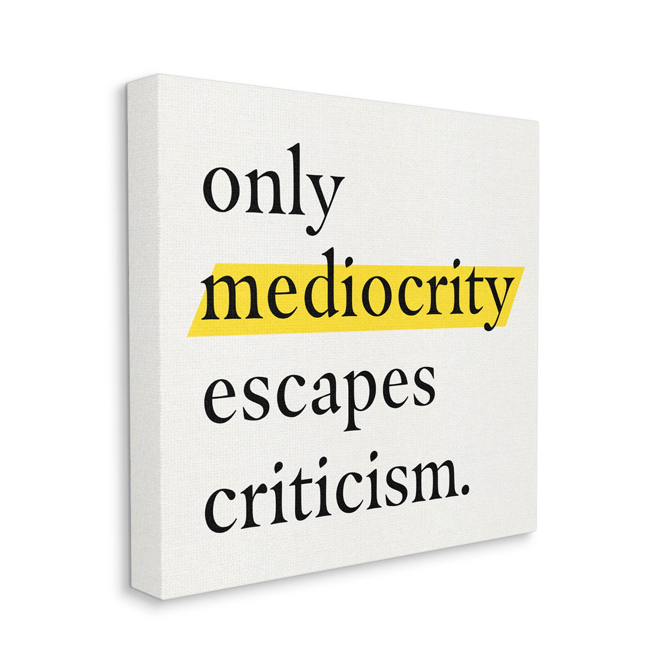Stupell Industries Mediocrity Escapes Criticism Quote Graphic Art Gallery Wrapped Canvas Print Wall Art, Design by Jacob Green