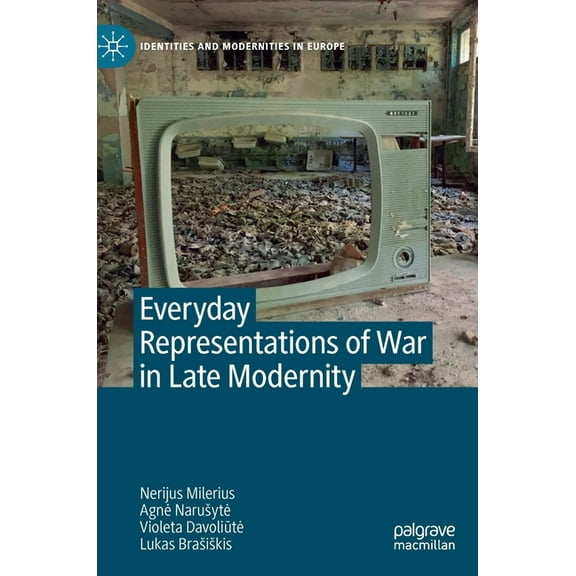 Identities and Modernities in Europe Everyday Representations of War in Late Modernity, (Hardcover)