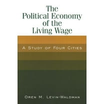 The Political Economy of the Living Wage: A Study of Four Cities, (Paperback)