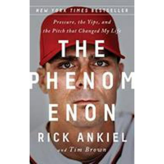 Pre-Owned The Phenomenon: Pressure, the Yips, and the Pitch That Changed My Life (Hardcover) 1610396863 9781610396868