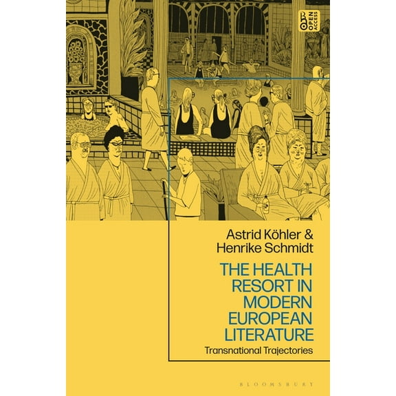 The Health Resort in Modern European Literature: Transnational Trajectories, (Hardcover)
