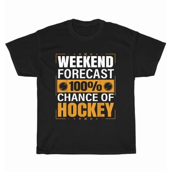 Hot Trending Tee With Weekend Forecast 100% Chance Of Hockey T-Shirt Ice Hockey Sport Player Tee Gift