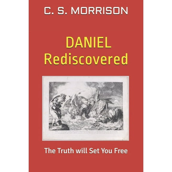 Daniel Rediscovered: The Truth will Set You Free