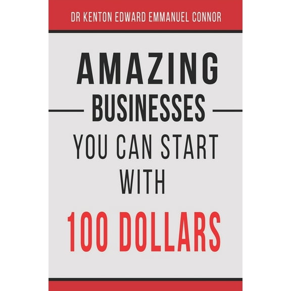Amazing Businesses You Can Start with 100 Dollars