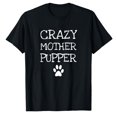 thumbnail image 1 of AALJY Crazy Mother Pupper Dog Mom T-Shirt, 1 of 5