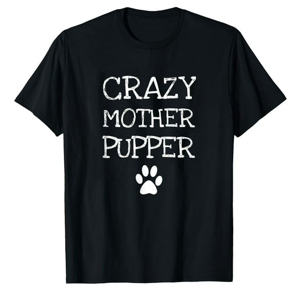 AALJY Crazy Mother Pupper Dog Mom T-Shirt