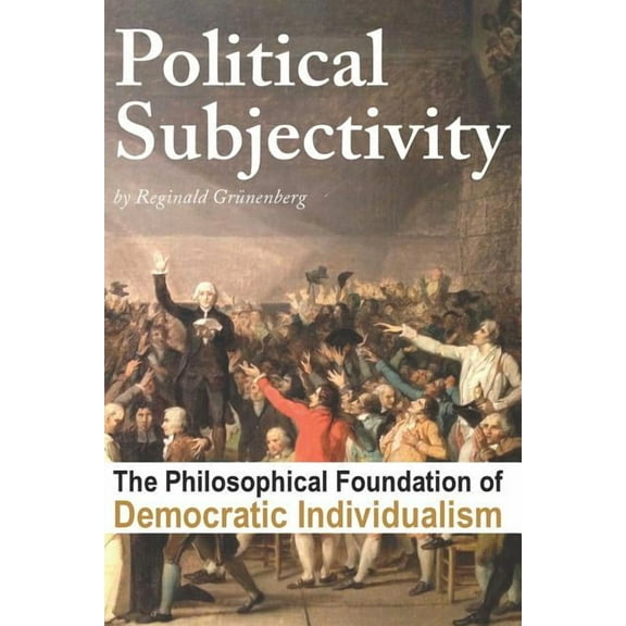 Political Subjectivity: The Philosophical Foundation of Democratic Individualism (Paperback)
