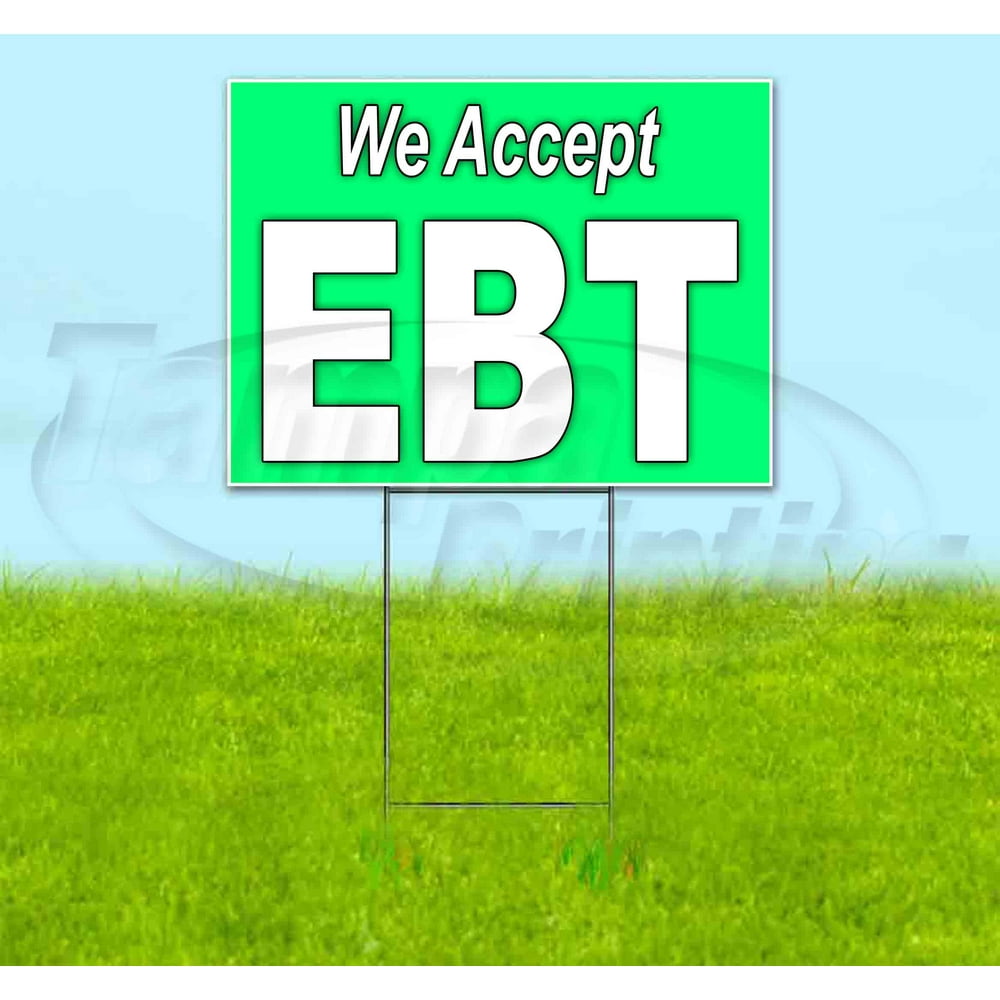 We Accept EBT (18" X 24") Yard Sign, Includes Metal Step Stake