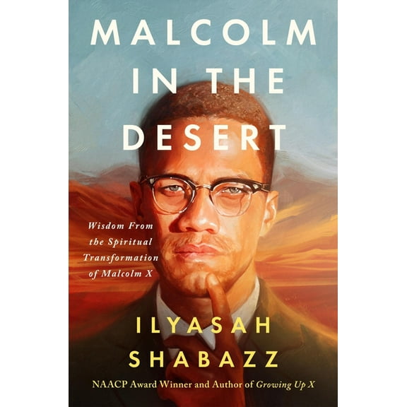 Malcolm in the Desert: Wisdom from the Spiritual Transformation of Malcolm X, (Hardcover)