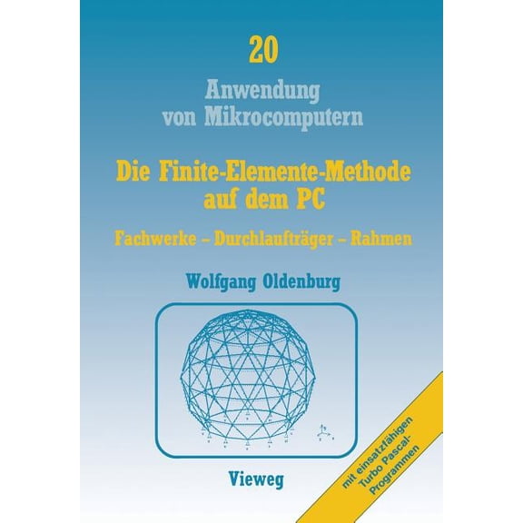 Anwendung Von Mikrocomputern Die Finite-Elemente-Methode Auf Dem PC: Fachwerke -- Durchlaufträger -- Rahmen, Book 61, (Paperback)