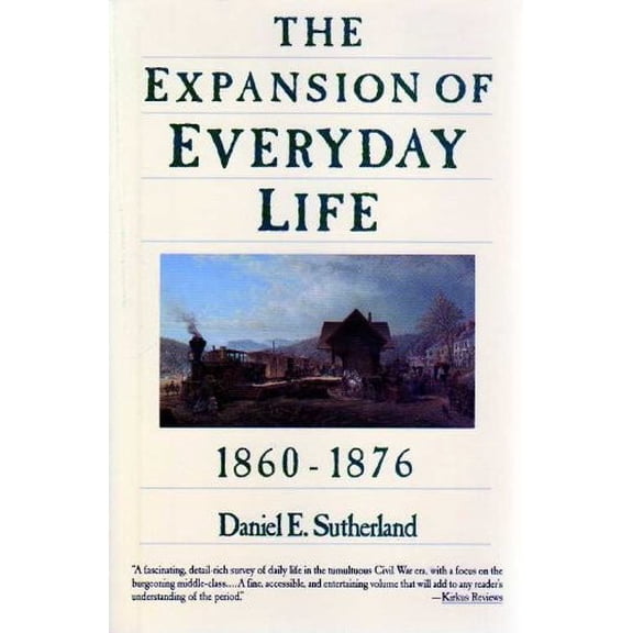 Pre-Owned The Expansion of Everyday Life 1860-1876 (Paperback) 0060916397 9780060916398