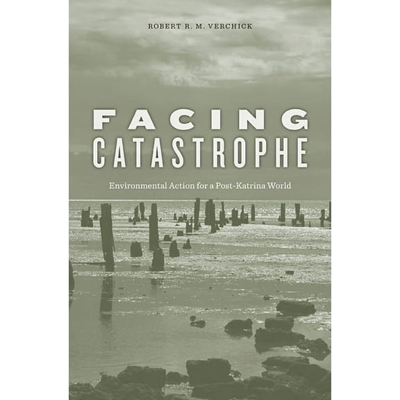 Facing Catastrophe: Environmental Action for a Post-Katrina World (Paperback)