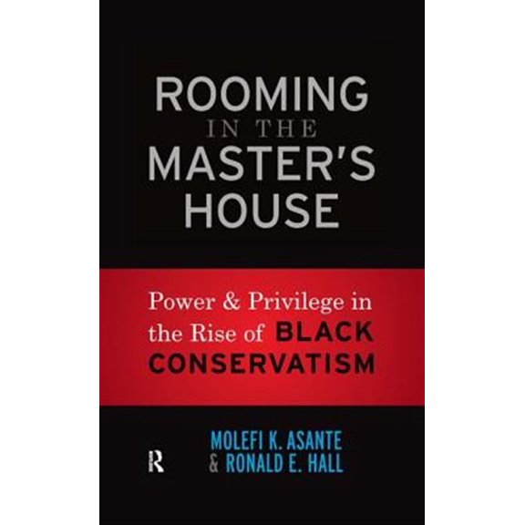 Pre-Owned Rooming in the Master's House: Power and Privilege in the Rise of Black Conservatism, (Hardcover)
