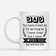 thumbnail image 2 of Custom Mugs Dad I Loved You Whole Life Father's Day Daddy Mens Dads Lover Gifts from Daughter or Son Santa Presents Ceramic Coffee 11oz 15oz Christmas Mug, 2 of 7