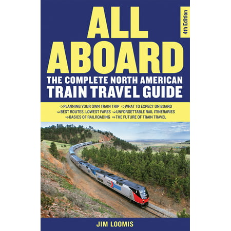 All Aboard : The Complete North American Train Travel (Best Train Trips In North America)