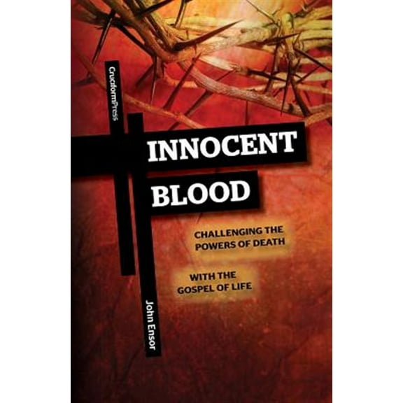Innocent Blood: Challenging the Powers of Death with the Gospel of Life (Paperback)
