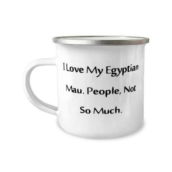 Cool Egyptian Mau Cat Gifts, I Love My Egyptian Mau. People, Not So Much, Brilliant Holiday 12oz Camper Mug Gifts For Cat Lovers