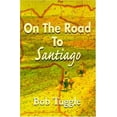 thumbnail image 1 of Pre-Owned On the Road to Santiago (Paperback) 0595139108 9780595139101, 1 of 1