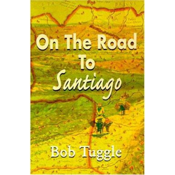 Pre-Owned On the Road to Santiago (Paperback) 0595139108 9780595139101