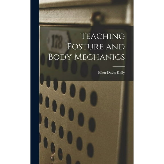 Teaching Posture and Body Mechanics, (Hardcover)