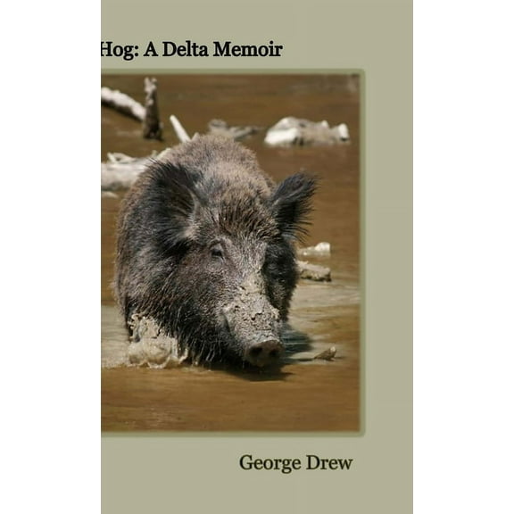Hog: A Delta Memoir, (Hardcover)