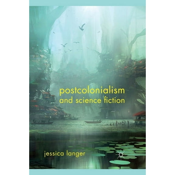 Postcolonialism and Science Fiction, (Paperback)