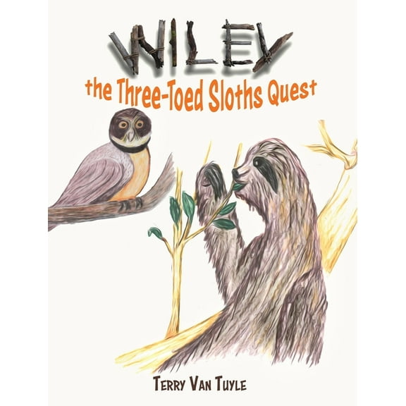 Wiley the Three-Toed Sloths Quest, (Hardcover)