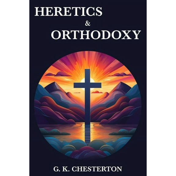 Heretics & Orthodoxy, (Paperback)