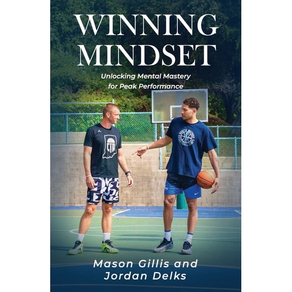 Winning Mindset: Unlocking Mental Mastery for Peak Performance, (Paperback)