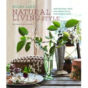 Natural Living Style : Inspirational ideas for a beautiful and sustainable home (Hardcover)