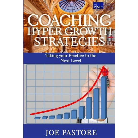 Coaching Hyper Growth Strategies: Taking your Practice to the Next Level, (Paperback)