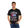 thumbnail image 4 of Novelty I'm Cuban  Save Times Assume I'm Never Mistaken Hilarious Patriotic Nationalist  Chauvinistic Fan Unisex Garment-Dyed T-shirt, 4 of 4
