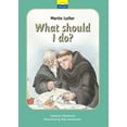 thumbnail image 2 of Pre-Owned Martin Luther: What Should I Do? (Hardcover) 1845505611 9781845505615, 2 of 2