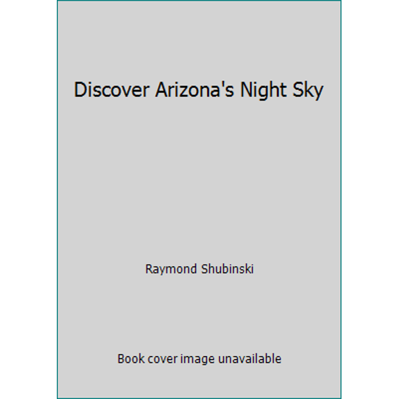 Pre-Owned Discover Arizona's Night Sky (Paperback) 0916179303 9780916179304