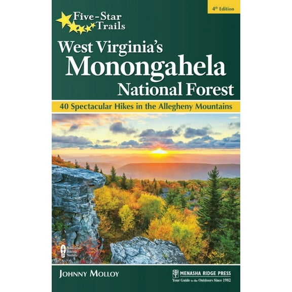 Five-Star Trails Five-Star Trails: West Virginia's Monongahela National Forest: 40 Spectacular Hikes in the Allegheny Mountains, (Paperback)