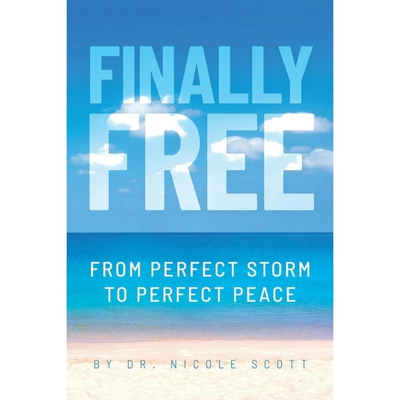 Finally Free: From Perfect Storm to Perfect Peace, (Paperback)